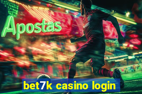 bet7k casino login